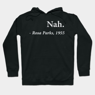 nah rosa parks 1955 Hoodie